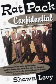 Title: Rat Pack Confidential: Frank, Dean, Sammy, Peter, Joey, and the Last Great Showbiz Party, Author: Shawn Levy