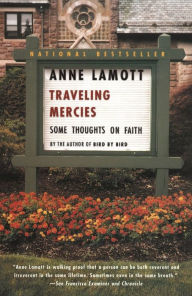 Title: Traveling Mercies: Some Thoughts on Faith, Author: Anne Lamott