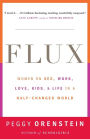Flux: Women on Sex, Work, Love, Kids, and Life in a Half-Changed World