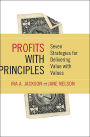 Profits with Principles: Seven Strategies for Delivering Value with Values