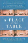 A Place at the Table: A Journey to Rediscover the Real Jesus with the Guidance of Various Teachers from Billy Graham to Deepak Chopra