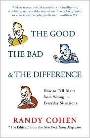 The Good, the Bad and the Difference: How To Tell The Right From Wrong In Everyday Situations