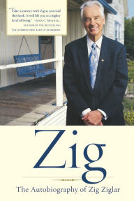 Title: Zig: The Autobiography of Zig Ziglar, Author: Zig Ziglar