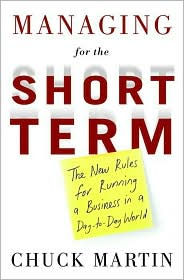 Managing for the Short Term: The New Rules for Running a Business in a Day-to-Day World