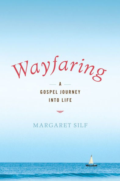 Wayfaring: A Gospel Journey into Life