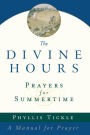 The Divine Hours (Volume One): Prayers for Summertime: A Manual for Prayer