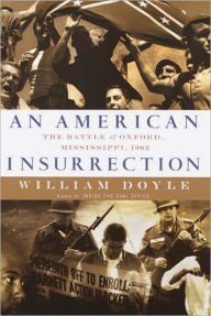 Title: An American Insurrection: The Battle of Oxford, Mississippi, 1962, Author: William Doyle