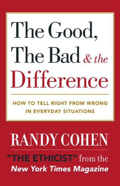 Good, the Bad and the Difference: How To Tell The Right From Wrong In Everyday Situations