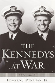 Title: Kennedys at War, 1937-1945, Author: Edward J. Renehan Jr.