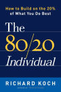 The 80/20 Individual: How to Build on the 20% of What You do Best