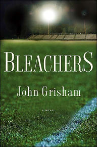 Title: Bleachers, Author: John Grisham