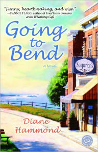 Title: Going to Bend, Author: Diane Hammond