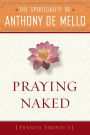 Praying Naked: The Spirituality of Anthony de Mello