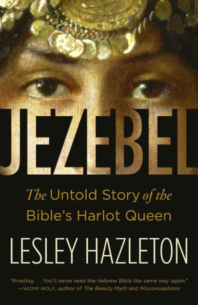 Jezebel: The Untold Story of the Bible's Harlot Queen