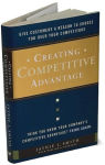 Alternative view 3 of Creating Competitive Advantage: Give Customers a Reason to Choose You Over Your Competitors