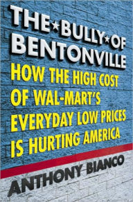 Title: Bully of Bentonville, Author: Anthony Bianco