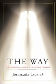 Title: The Way: The Essential Classic of Opus Dei's Founder, Author: Josemaria Escriva