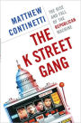 K Street Gang: The Rise and Fall of the Republican Machine