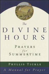 Title: The Divine Hours (Volume One): Prayers for Summertime: A Manual for Prayer, Author: Phyllis Tickle