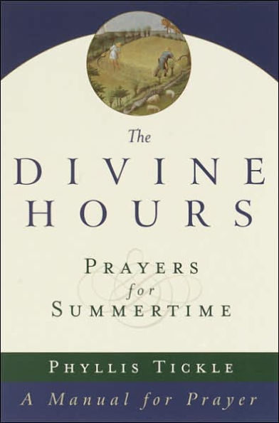 The Divine Hours (Volume One): Prayers for Summertime: A Manual for Prayer