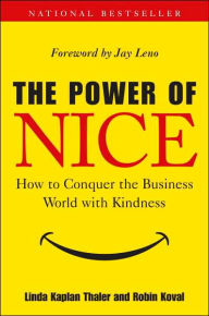 Title: The Power of Nice: How to Conquer the Business World With Kindness, Author: Linda Kaplan Thaler