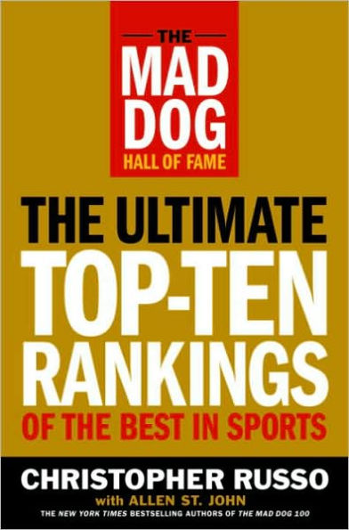 Mad Dog Hall of Fame: The Ultimate Top-Ten Rankings of the Best in Sports