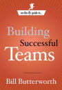 On-The-Fly Guide to Building Successful Teams