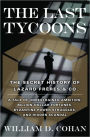 Last Tycoons: The Secret History of Lazard Freres & Co.