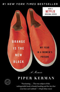 Title: Orange Is the New Black: My Year in a Women's Prison, Author: Piper Kerman