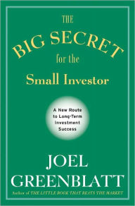 The Big Secret for the Small Investor: A New Route to Long-Term Investment Success