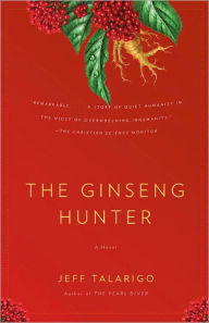 Title: The Ginseng Hunter: A Novel, Author: Jeff Talarigo