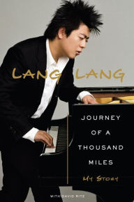 Title: Journey of a Thousand Miles: My Story, Author: Lang Lang