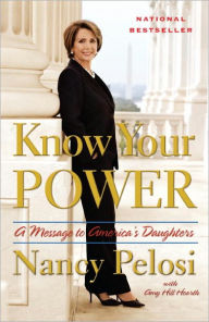Title: Know Your Power: A Message to America's Daughters, Author: Nancy Pelosi