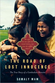 Title: The Road of Lost Innocence: The Story of a Cambodian Heroine, Author: Somaly Mam