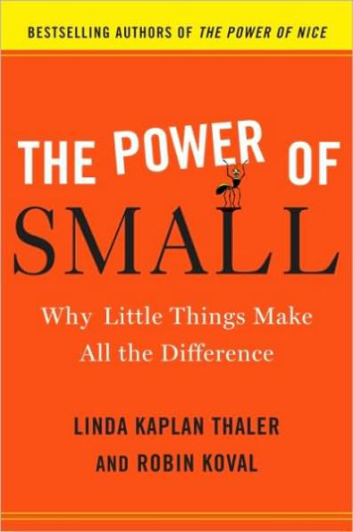 The Power of Small: Why Little Things Make All the Difference