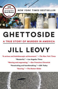 Title: Ghettoside: A True Story of Murder in America, Author: Jill Leovy