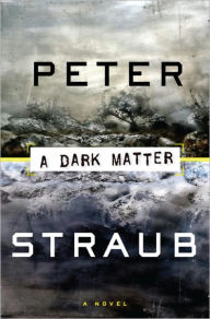 Title: A Dark Matter, Author: Peter Straub