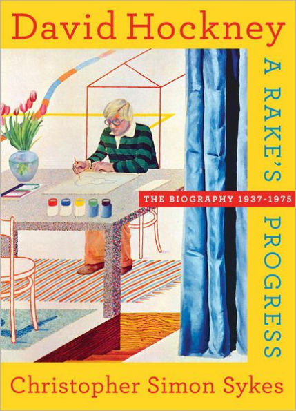 David Hockney: The Biography, 1937-1975: A Rake's Progress