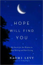 Hope Will Find You: My Search for the Wisdom to Stop Waiting and Start Living