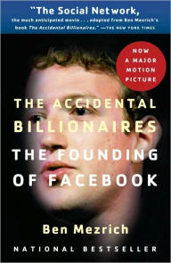 Title: The Accidental Billionaires: The Founding of Facebook: A Tale of Sex, Money, Genius and Betrayal, Author: Ben Mezrich
