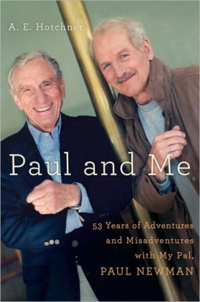 Paul and Me: Fifty-three Years of Adventures and Misadventures with My Pal Paul Newman