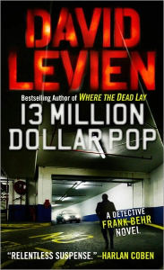 Title: 13 Million Dollar Pop (Frank Behr Series #3), Author: David Levien