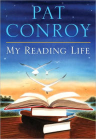 Title: My Reading Life, Author: Pat Conroy