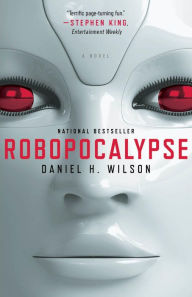 Title: Robopocalypse: A Novel, Author: Daniel H. Wilson