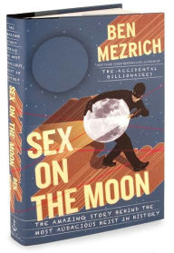 Sex on the Moon: The Amazing Story Behind the Most Audacious Heist in History
