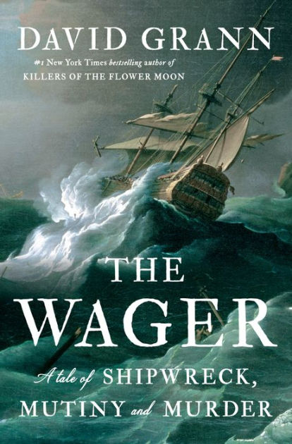 The Wager: A Tale of Shipwreck, Mutiny and Murder (Hardcover)