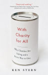 Alternative view 1 of With Charity for All: Why Charities Are Failing and a Better Way to Give