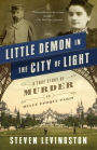 Little Demon in the City of Light: A True Story of Murder and Mesmerism in Belle Epoque Paris