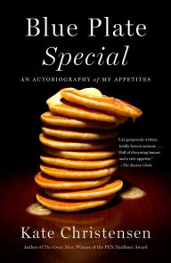 Title: Blue Plate Special: An Autobiography of My Appetites, Author: Kate Christensen