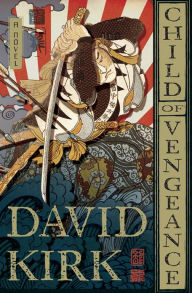Title: Child of Vengeance: A Novel, Author: David Kirk